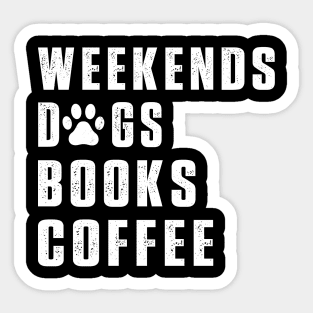 Weekend dogs Books Coffee Lover Funny Reading Sticker